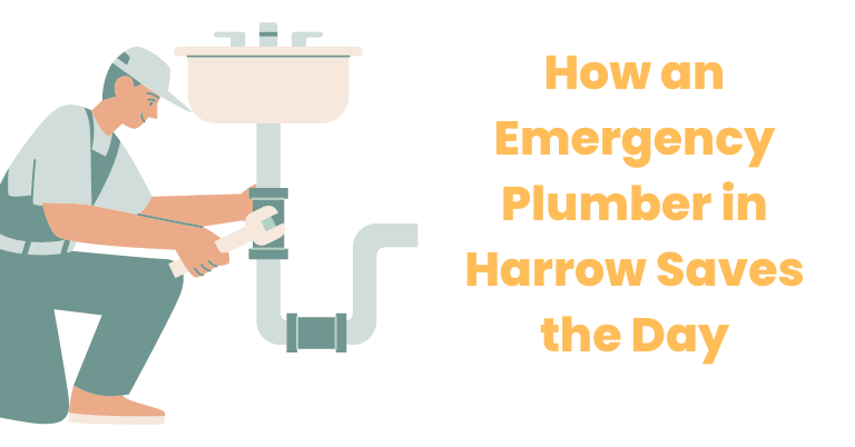 How an Emergency Plumber in Harrow Saves the Day