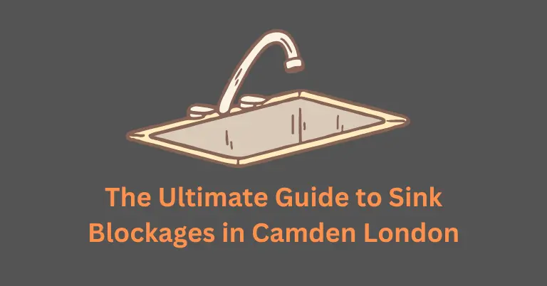 The Ultimate Guide to Sink Blockages in Camden London