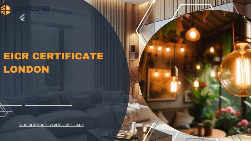 Why Every London Landlord Needs An Eicr Certificate Safety And Legal Reasons