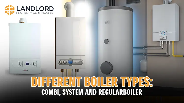 3 Types of Boilers: Combi, System, and Regular Boilers